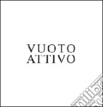 Vuoto attivo. Ediz. italiana e inglese libro di Grasso Cannizzo M. Giuseppina