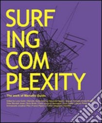 Surfing complexity. The work of Marcello Guido. Ediz. italiana e inglese libro di Guido L. (cur.); Guido M. (cur.)