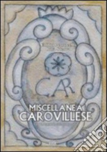 Miscellanea Carovillese. Fatti-personaggi-curiosità libro di Petrocelli Edilio; Sferra Rita