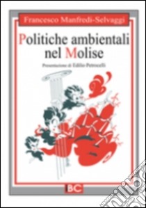 Politiche ambientali nel Molise libro di Manfredi-Selvaggi Francesco