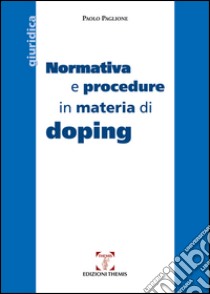 Normativa e procedure in materia di doping libro di Paglione Paolo