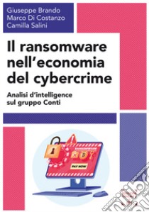 Il ransomware nell'economia del cybercrime. Analisi d'intelligence sul gruppo Conti libro di Brando Giuseppe; Di Costanzo Marco; Salini Camilla