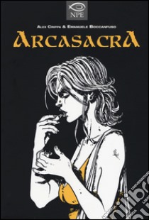 Arcasacra libro di Crippa Alex; Boccanfuso Emanuele