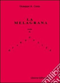 La melagrana ossia la disegualità libro di Conte Giuseppe M.