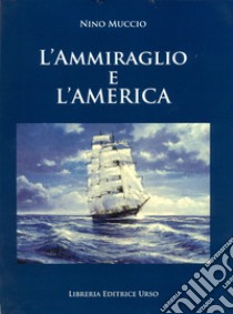 L'ammiraglio e l'America libro di Muccio Nino