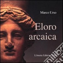 Eloro arcaica libro di Urso Marco