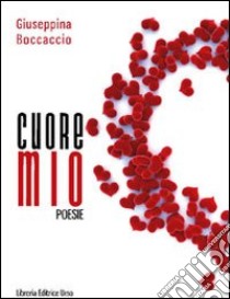 Cuore mio libro di Boccaccio Giuseppina