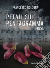 Petali sul pentagramma libro di Bologna Francesco