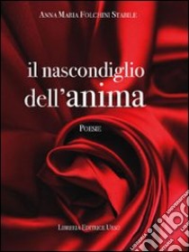 Il nascondiglio dell'anima libro di Folchini Stabile Anna M.