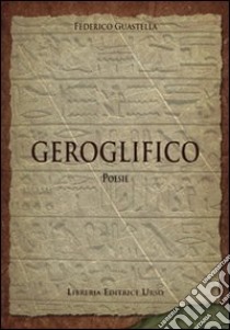 Geroglifico libro di Guastella Federico