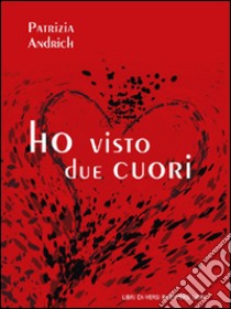 Ho visto due cuori libro di Andrich Patrizia