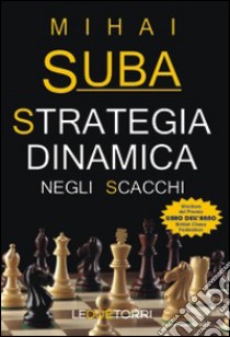 Strategia dinamica negli scacchi libro di Suba Mihai