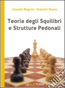 Teoria degli squilibri e strutture pedonali libro di Negrini Claudio; Rusev Krasimir