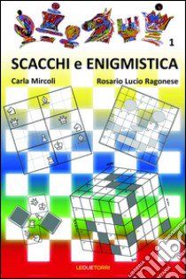 Scacchi e enigmistica. Vol. 1 libro di Mircoli Carla; Ragonese Rosario L.