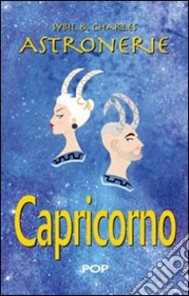 Astronerie. Capricorno. Il folle zodiaco di Sybil & Charles libro di Sybil & Charles