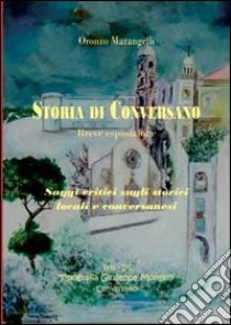 Storia di Conversano. Saggi critici sugli storici locali e conversanesi libro di Marangelli Oronzo