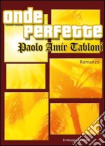 Onde perfette libro di Tabloni Paolo Amir