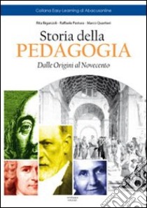 Storia della pedagogia. Dalle origini al Novecento libro di Biganzoli Rita; Pastura Raffaela; Quartieri Marco