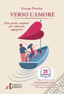 Verso l'amore. Una guida semplice per relazioni appaganti libro di Pransky George S.; Fava M. (cur.)