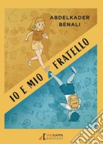 Io e mio fratello libro di Benali Abdelkader