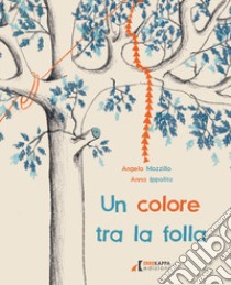 Un colore tra la folla. Ediz. illustrata libro di Mozzillo Angelo; Calì D. (cur.)