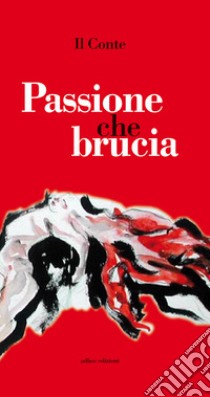 Passione che brucia libro di Il Conte