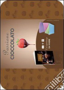 Passione cioccolato. Con gadget libro