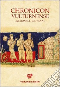 Chronicon vulturnense libro di Monaco Giovanni; Oldoni M. (cur.)