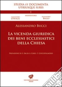 La vicenda giuridica dei beni ecclesiastici della Chiesa libro di Bucci Alessandro