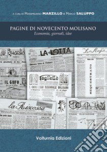 Pagine di novecento molisano. Economia, giornali, idee libro di Marzillo M. (cur.); Saluppo M. (cur.)