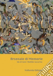 Arsenale di memorie libro di Di Ianni Ida; Iaccarino Matilde