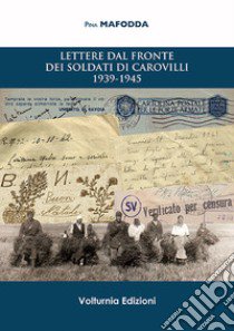 Lettere dal fronte dei soldati di Carovilli 1939-1945 libro di Mafodda Pina