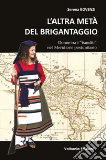 L'altra metà del brigantaggio. Donne tra i «banditi» nel Meridione d'Italia libro di Bovenzi Serena