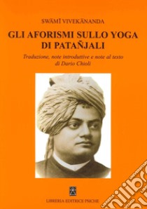 Gli aforismi sullo yoga di Patanjali libro di Vivekananda Nerendra; Chioli D. (cur.)