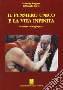 Il pensiero unico e la vita infinita libro di Turci Edmondo