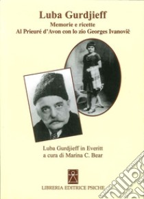 Memorie al Prieuré con lo zio Gurdjieff libro di Gurdjieff Luba; Bear M.C. (cur.)