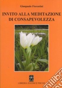 Invito alla meditazione di consapevolezza libro di Fiorentini Gianpaolo