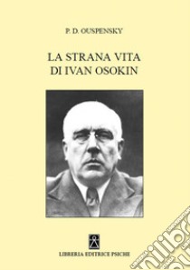 La strana vita di Ivan Osokin libro di Uspenskij P. D.