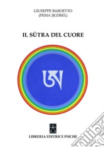 Il Sütra del Cuore libro di Baroetto G. (cur.)