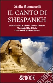 Il canto di Shespankh libro di Romanelli Stella