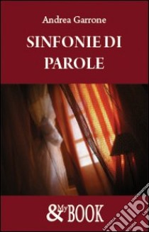 Sinfonie di parole libro di Garrone Andrea