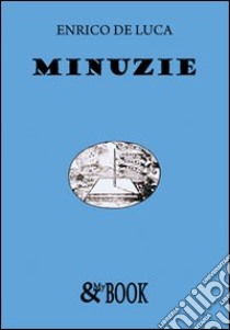 Minuzie libro di De Luca Enrico