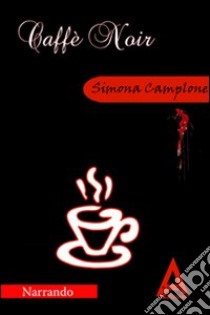 Caffè noir libro di Camplone S. (cur.)