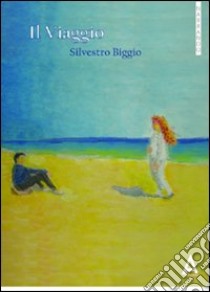 Il viaggio libro di Biggio Silvestro