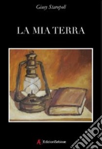 La mia terra libro di Staropoli Giusy