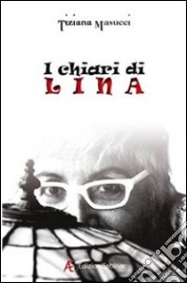 I chiari di Lina libro di Masucci Tiziana