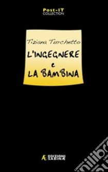 L'ingegnere e la bambina libro di Turchetto Tiziana