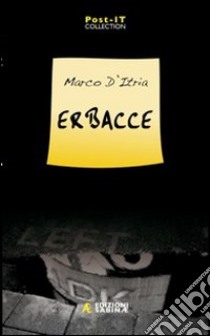 Erbacce libro di D'Itria Marco