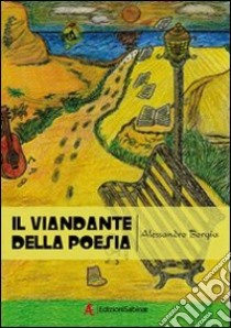 Il viandante della poesia libro di Borgia Alessandro