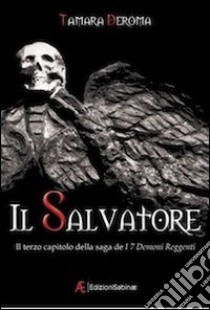 Il salvatore. I 7 demoni reggenti. Vol. 3 libro di Deroma Tamara